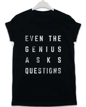 Even the Genius Asks Questions Lyric Quote T-Shirt