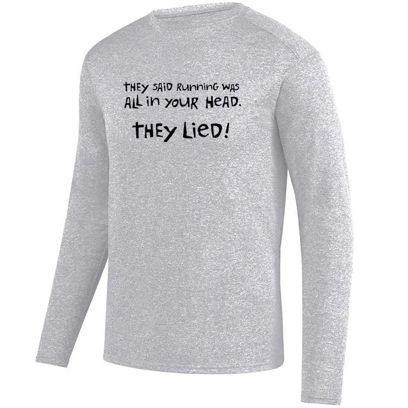 Men's Heathersoft Tech Long Sleeve Crew - "They Said Running Was All In Your Head.  They Lied!"