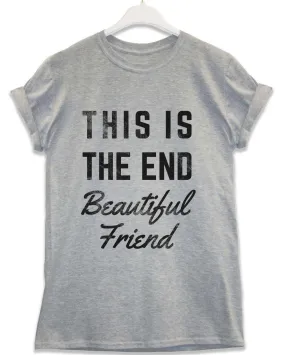 This is the End Beautiful Friend Lyric Quote T-Shirt